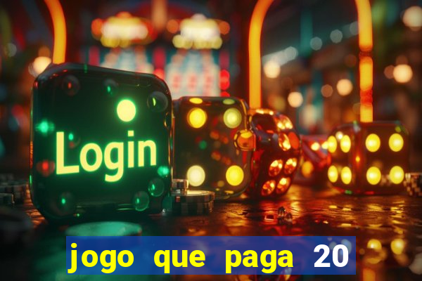 jogo que paga 20 reais para se cadastrar